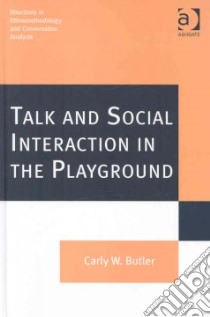 Talk and Social Interaction in the Playground libro in lingua di Butler Carly W.