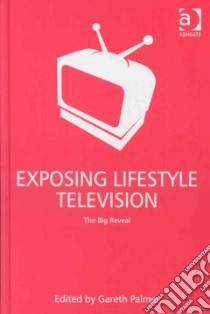 Exposing Lifestyle Television libro in lingua di Palmer Gareth (EDT)