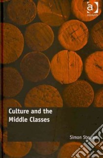 Culture and the Middle Classes libro in lingua di Stewart Simon