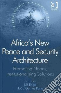 Africa's New Peace and Security Architecture libro in lingua di Engel Ulf (EDT), Porto Joao Gomes (EDT)