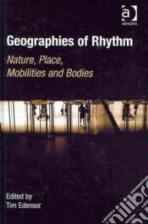 Geographies of Rhythm libro in lingua di Edensor Tim (EDT)