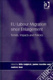 EU Labour Migration Since Enlargement libro in lingua di Galgoczi Bela (EDT), Leschke Janine (EDT), Watt Andrew (EDT)