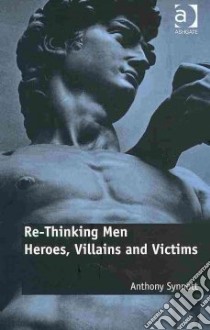 Re-Thinking Men libro in lingua di Synnott Anthony