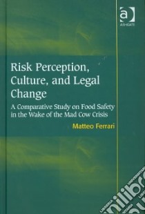 Risk Perception, Culture, and Legal Change libro in lingua di Ferrari Matteo