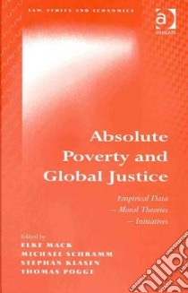 Absolute Poverty and Global Justice libro in lingua di Mack Elke (EDT), Schramm Michael (EDT), Klasen Stephan (EDT), Pogge Thomas (EDT)