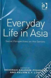 Everyday Life in Asia libro in lingua di Kalekin-Fishman Devorah (EDT), Low Kelvin E. Y. (EDT)