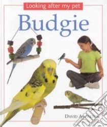 Looking After My Pet Budgie libro in lingua di David Alderton