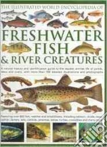 The World Encyclopedia of Freshwater Fish & River Creatures libro in lingua di Gilpin Daniel, Schmid-araya Jenny (CON)