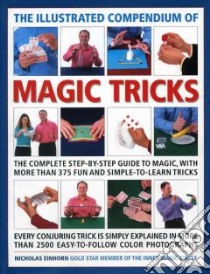 The Illustrated Compendium of Magic Tricks libro in lingua di Einhorn Nicholas