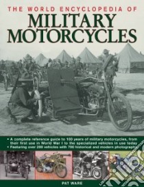 The World Encyclopedia of Military Motorcycles libro in lingua di Ware Pat