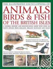 The Illustrated Encyclopedia of Animals, Birds & Fish of the British Isles libro in lingua di Gilpin Daniel (EDT)