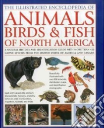 The Illustrated Encyclopedia of Animals, Birds & Fish of North America libro in lingua di Jackson Tom, Alderton David, Beer Amy-Jane, Hall Derek, Gilpin Daniel