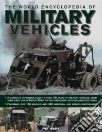 The World Encyclopedia of Military Vehicles libro in lingua di Ware Pat