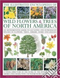 The Illustrated Encyclopedia of Wild Flowers & Trees of North America libro in lingua di Russell Tony