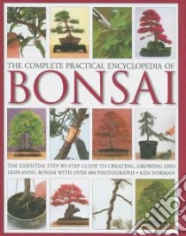 The Complete Practical Encyclopedia of Bonsai libro in lingua di Norman Ken, Sutherland Neil (PHT)