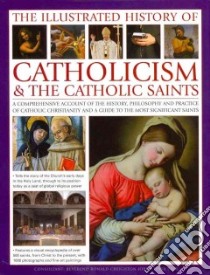 The Illustrated History of Catholocism & the Catholic Saints libro in lingua di Paul Tessa, Budzik Mary Frances, Kerrigan Michael, Phillips Charles