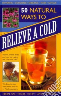 50 Natural Ways to Relieve a Cold libro in lingua di Airey Raje