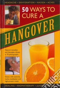 50 Ways to Cure a Hangover libro in lingua di Airey Raje