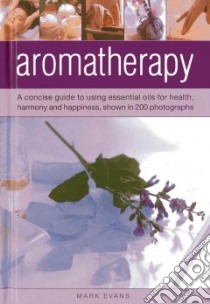 Aromatherapy libro in lingua di Evans Mark
