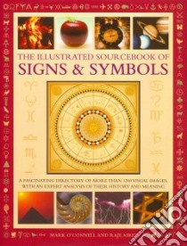 The Illustrated Sourcebook of Signs & Symbols libro in lingua di O'Connell Mark, Airey Raje