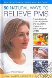 50 Natural Ways to Relieve PMS libro in lingua di Kelly Tracey