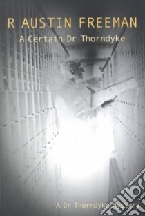 Certain Dr Thorndyke libro in lingua di Richard Austin Freeman