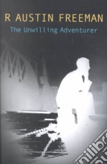 The Unwilling Adventurer libro in lingua di Freeman Richard Austin