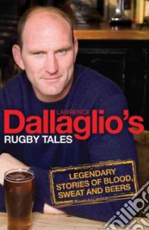 Dallaglio's Rugby Tales libro in lingua di Lawrence Dallaglio