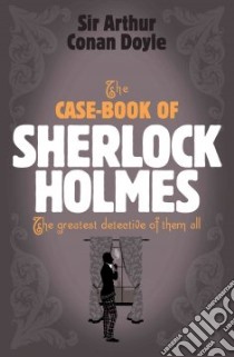 The Case-Book of Sherlock Holmes libro in lingua di Doyle Arthur Conan Sir
