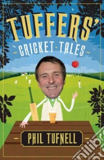 Tuffers' Cricket Tales libro in lingua di Tufnell Phil, Barnes Justyn (CON)
