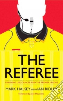 The Referee libro in lingua di Halsey Mark, Ridley Ian, Mourinho Jose (FRW)