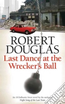 Last Dance at the Wrecker's Ball libro in lingua di Robert Douglas