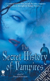 The Secret History of Vampires libro in lingua di Schweitzer Darrell (EDT), Greenberg Martin Harry (EDT)