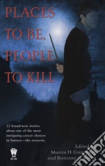 Places to Be, People to Kill libro in lingua di Greenberg Martin Harry (EDT), Koren Brittiany A. (EDT)