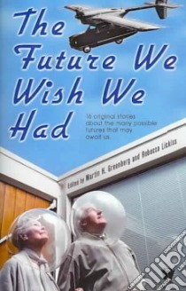 The Future We Wish We Had libro in lingua di Greenberg Martin Harry (EDT), Lickiss Rebecca (EDT)