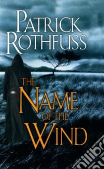 The Name of the Wind libro in lingua di Rothfuss Patrick