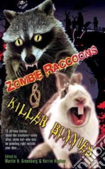 Zombie Raccoons & Killer Bunnies libro in lingua di Greenberg Martin Harry (EDT), Hughes Kerrie (EDT)