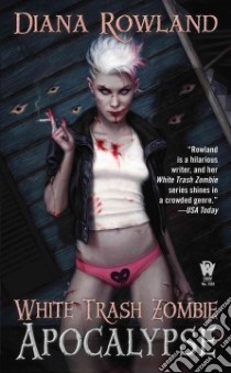 White Trash Zombie Apocalypse libro in lingua di Rowland Diana