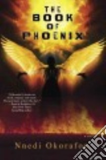The Book of Phoenix libro in lingua di Okorafor Nnedi