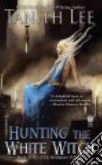 Hunting the White Witch libro in lingua di Lee Tanith