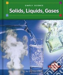 Solids, Liquids, Gases libro in lingua di Simon Charnan