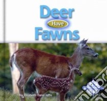 Deer Have Fawns libro in lingua di Jaffe Elizabeth Dana