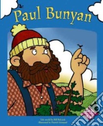 Paul Bunyan libro in lingua di Balcziak Bill, Girouard Patrick (ILT)