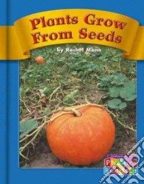 Plants Grow from Seeds libro in lingua di Mann Rachel