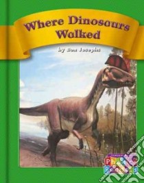 Where Dinosaurs Walked libro in lingua di Josephs Ben