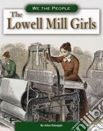 The Lowell Mill Girls libro in lingua di Flanagan Alice K.