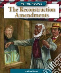 The Reconstruction Amendments libro in lingua di Burgan Michael