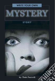 Write Your Own Mystery Story libro in lingua di Farrell Tish