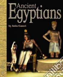 Ancient Egyptians libro in lingua di Ganeri Anita, Wilks Peter (ILT)