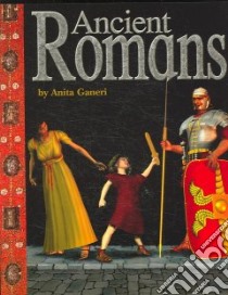 Ancient Romans libro in lingua di Ganeri Anita